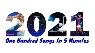 100 Songs From 2021 Remixed Into 5 Minutes