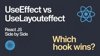 useEffect vs useLayoutEffect in React JS | What's the Difference?
