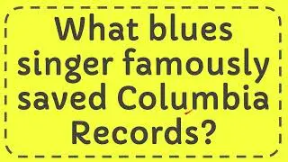 What blues singer famously saved Columbia Records?