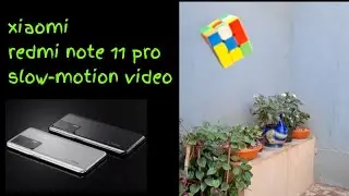 xiaomi  redmi note 11 pro slow-motion video