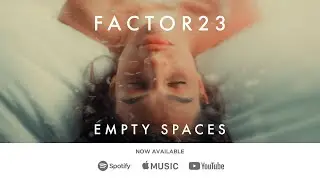 Factor23 | Empty Spaces (Trailer)