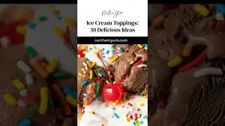 Ice Cream Topping Ideas for an Ice Cream Sundae Bar 