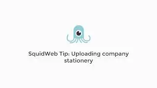 SquidWeb Tip: Uploading company stationery