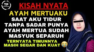 Kisah Nyata - SEORANG AYAH MERTUA YANG JATUH KE PADA MENANTUNYA TAK DISANGKA MALAM P3RTAM4 TERNYATA.