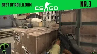 Counter Strike  Global Offensive  Best of Rollilohm #3