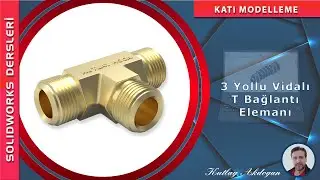 Solidworks'te 3 Yollu Vidalı T Bağlantı Elemanı Tasarımı