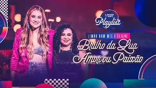 Limão com Mel e Eliane - Brilho da Lua / Amor ou Paixão (Limão com Mel Playlist)
