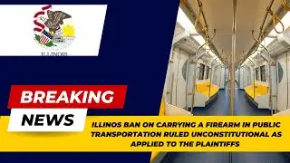 Breaking: Illinois Public Transportation Ban Unconstitutional!