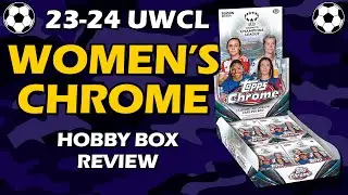 Third UWCL!! 2023-24 Topps Chrome UEFA Women's Hobby Box Soccer Review