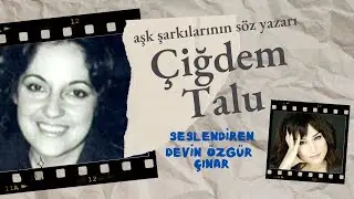 ÇİĞDEM TALU belgeseli & Devin Özgür Çınar seslendirdi