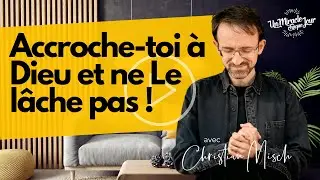 👊🏻 Accroche-toi à Dieu et ne Le lâche pas !