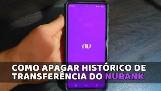 COMO EXCLUIR HISTÓRICO DE TRANSFERÊNCIAS E PIX NO NUBANK