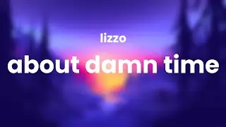 Lizzo — About Damn Time (Lyrics)