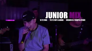 JUNIOR - Mix #1 ( Si te vas / Yo te voy a amar / Volver el tiempo atrás )