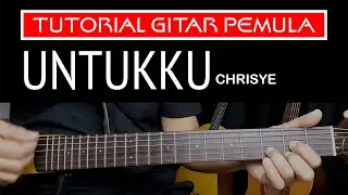 UNTUKKU CHRISYE TUTORIAL GITAR PEMULA