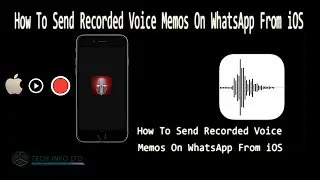 How To Send Recorded Voice Memos On WhatsApp From iOS
