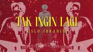 Oslo Ibrahim - Tak Ingin Lagi (Lyric Video)