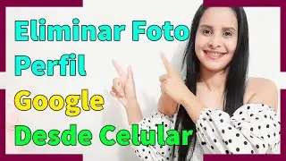Como Eliminar Foto de Perfil de Google en Mi Celular - 2021
