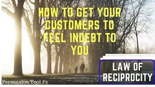 How to get your customers to feel indebt to you: Law of Reciprocity in SALES