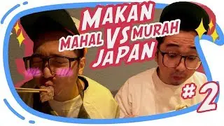 MAKAN MAHAL vs MAKAN MURAH Di Jepang [ Japan Vlog #2 ]