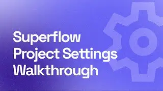 Walk through of SuperFlow projects settings page