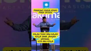 Prabowo: Kalau Tidak Mau Diajak Kerja Sama Jangan Ganggu 