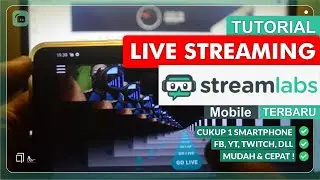 Cara Live Streaming dengan Streamlabs Mobile - Mudah dan Cepat! | Tutorial Streamlabs Live Streaming