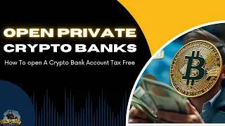 How To: Open Private Crypto Banking Accounts (Tax Free)