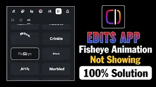 Edits App Fisheye Animation Not Showing Problem | Edits App Par Fisheye Text Animation Kaise Laaye |
