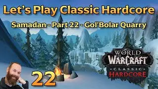 Gol'Bolar Quarry | Ep 22 - Let's Play WoW Classic Hardcore | Samadan