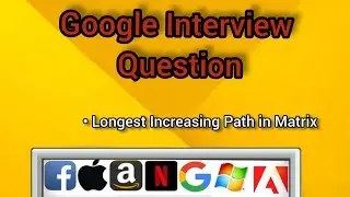 329. Longest Increasing Path in a Matrix || Leetcode || google Interview Question