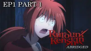 Rurouni Kenshin Abridged: Episode 1 Part 1