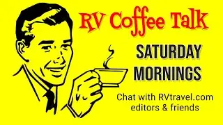 RV Coffee Talk, Saturday, July 1, 2023