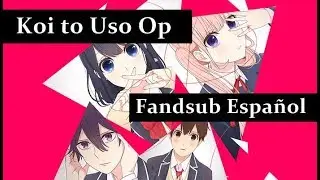 Koi to Uso Opening Fansub ~ Kanashii Ureshii By Frederic ~ + Traducción completa en la descripcion