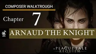 A Plague Tale Requiem - Composer Walkthrough - Chapter 7 - ARNAUD THE KNIGHT
