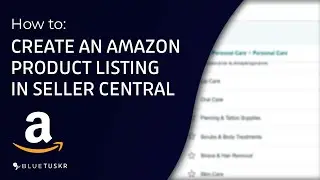 How to Create an Amazon Product Listing in Seller Central - Updated 2023