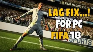 FIFA 18 LAG FIX...! | HOW TO RUN FIFA 18 ON LOW END PC......