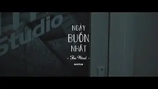 [ AVNTEAM ] The Wind - Ngày buồn nhất (Official Video)