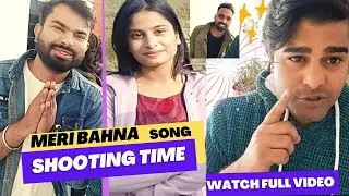 O meri Bahna | Upcoming Song | Shooting time