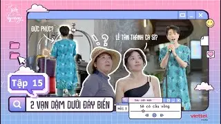 Biển của Hy Vọng Tập 15: Đức Phúc TROLL khán giả cực mạnh; Anh Tú, Văn Mai Hương kết hợp NGỌT NGÀO