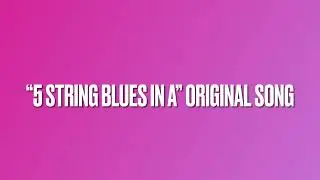 5 String Blues in A original song