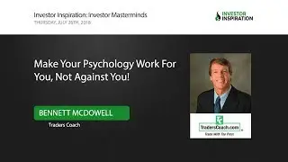 Make Your Psychology Work For You, Not Against You! | Bennett McDowell