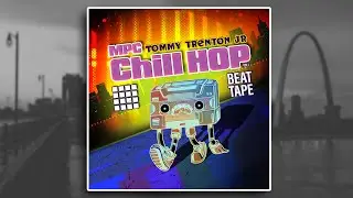 MPC Chillhop Beat Tape Vol 1 | Lofi Hip Hop | Boom Bap | Tommy Trenton Jr