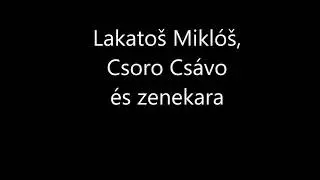 Lakatoš Miklóš, Csoro Csávo es Zenekara