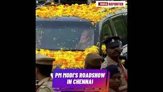 PM Modi's Roadshow in Chennai