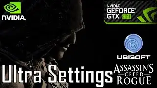 Assassin's Creed® Rogue | GTX 960 | Ultra Settings | DX 11 | (1080p)