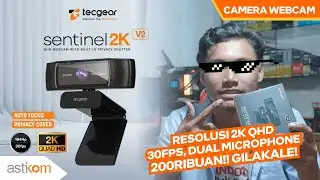 WEBCAM 2K, DUALMIC 200RIBUAN!!? || TECGEAR SENTINEL 2K V2