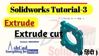 SOLIDWORKS- Extrude & Extrude Cut Feature l  for Mechanical Engineering I 3D Modellling