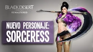 BLACK DESERT EN ESPAÑOL | ¿CÓMO ES LA SORCERESS? Lo que nos espera en esta temporada!