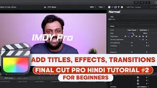 How to Add Titles,Transitions, Effects in Final Cut Pro X | Final Cut Pro Hindi Tutorial #2 2021